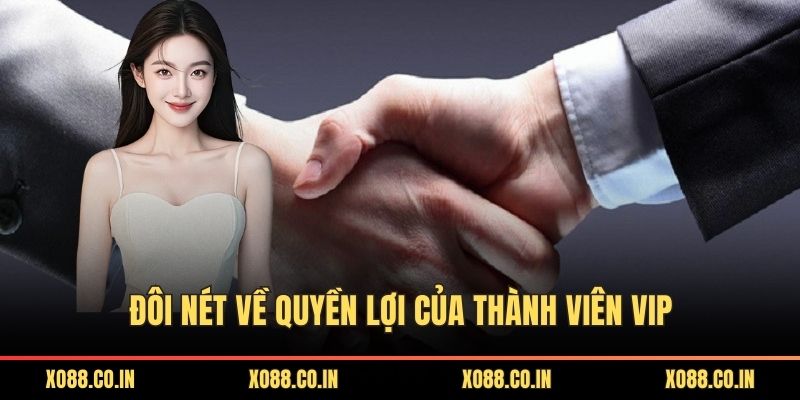 Đôi nét về quyền lợi của thành viên vip